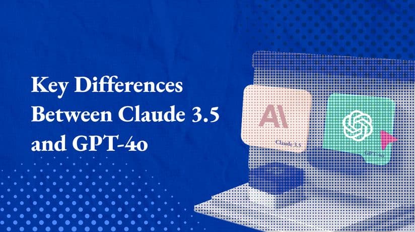 Key Differences Between Claude 3.5 and GPT-4o