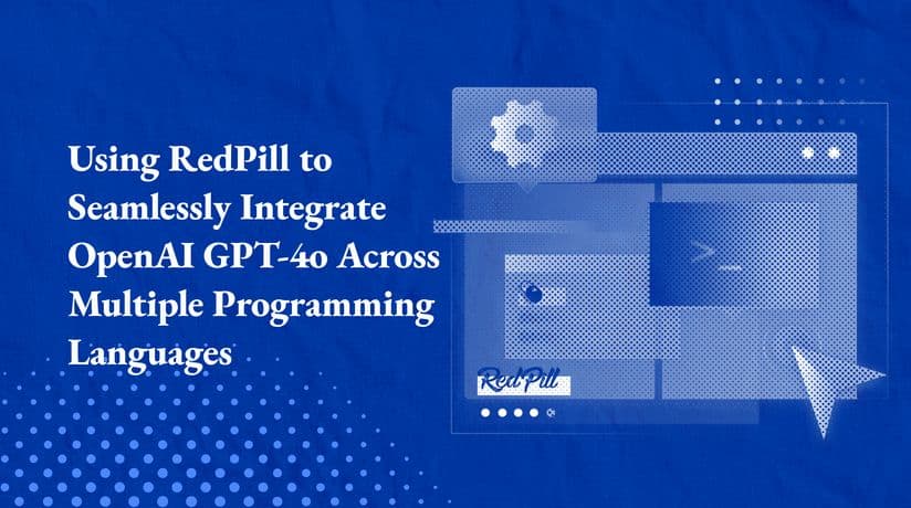 Using RedPill to Seamlessly Integrate OpenAI GPT-4o Across Multiple Programming Languages